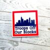 il_fullxfull.7581633302_ms8b-1 Chicago Protest Sticker: Troops Off Our Blocks - Vinyl Activist Decal
