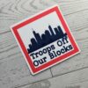 il_fullxfull.7581633916_ku2z-2 Chicago Protest Sticker: Troops Off Our Blocks - Vinyl Activist Decal