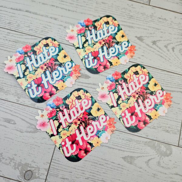I hate it here - Passive Aggressive Humor Decal - Sarcastic Sticker - Snarky Floral Laptop Decal