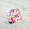 I hate it here - Passive Aggressive Humor Decal - Sarcastic Sticker - Snarky Floral Laptop Decal