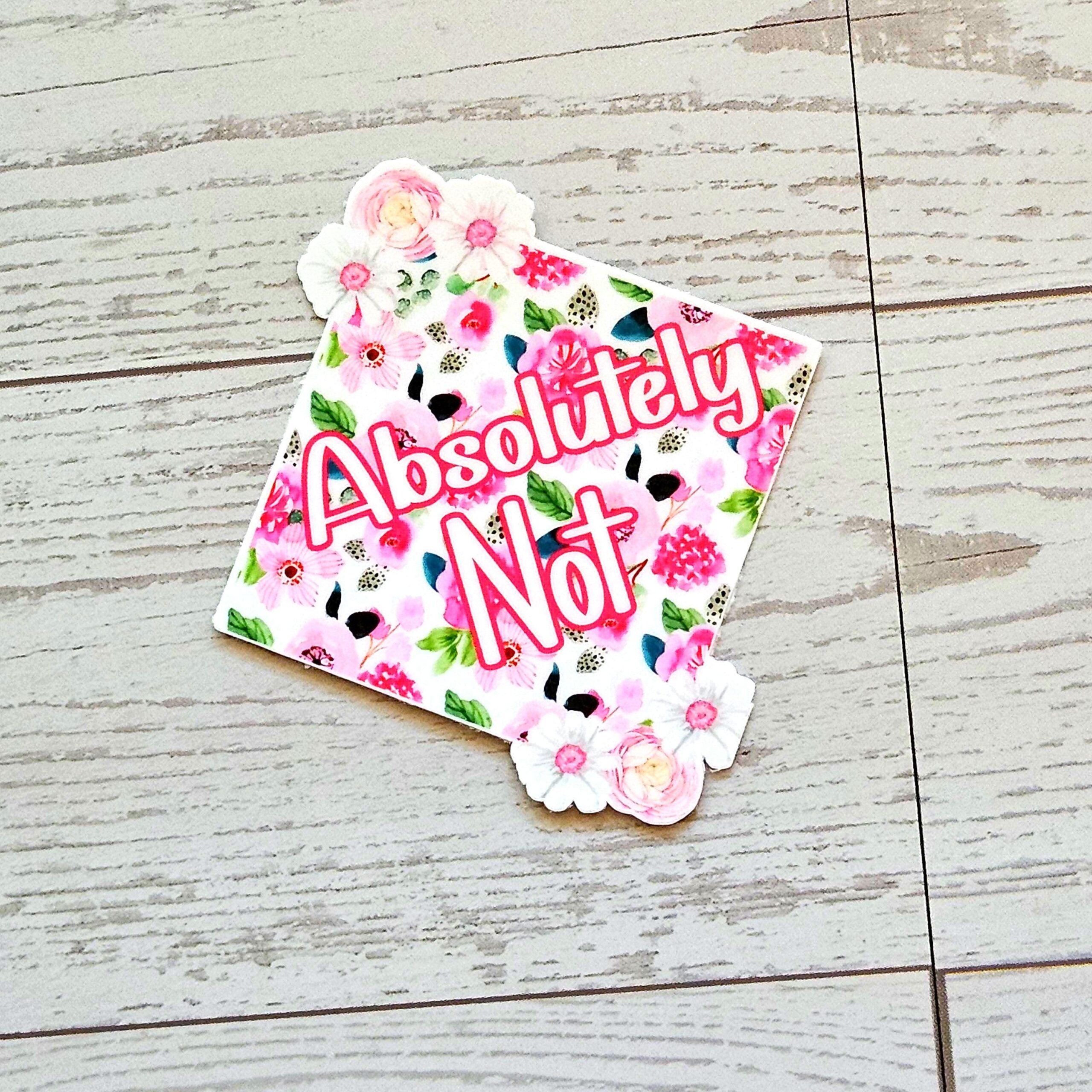 Floral 'Absolutely Not' Vinyl Sticker: Waterproof Feminist Laptop Decal - Image 4