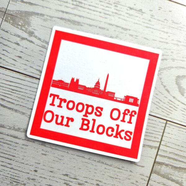 il_fullxfull.7581648208_nvw1-1 DC Skyline Protest Sticker: Troops Off Our Blocks Vinyl Decal