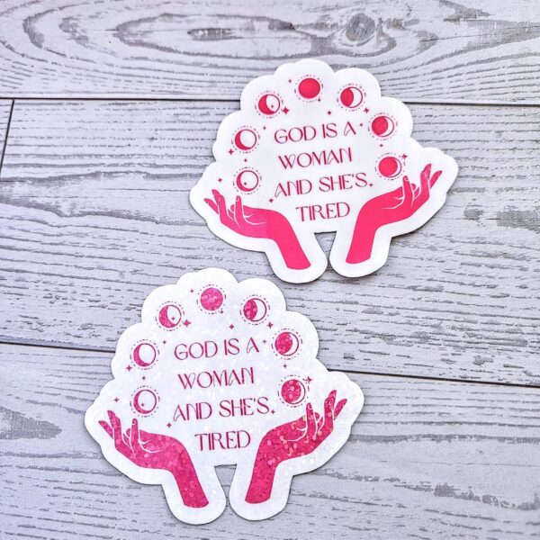 il_fullxfull.7581656258_md64-1 God is a Woman and She's Tired – Feminist Celestial Vinyl Sticker (Matte or Holo Dot)