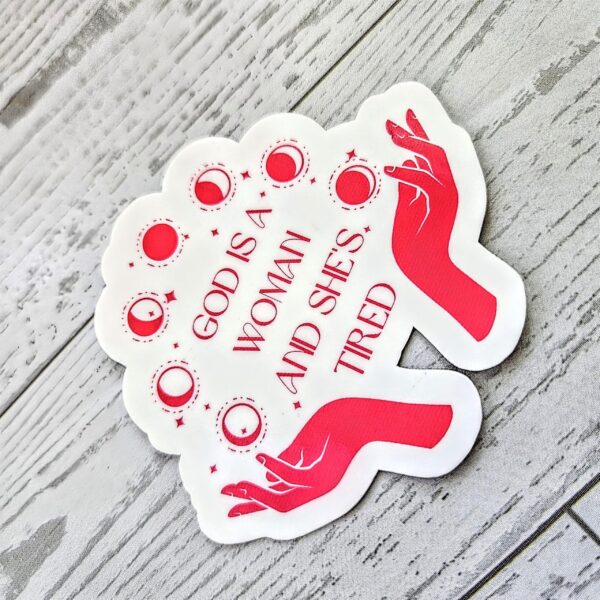 il_fullxfull.7581656644_5k7w-2 God is a Woman and She's Tired – Feminist Celestial Vinyl Sticker (Matte or Holo Dot)