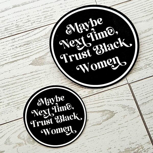 Trust Black Women Vinyl Sticker Feminist Activist Social Justice