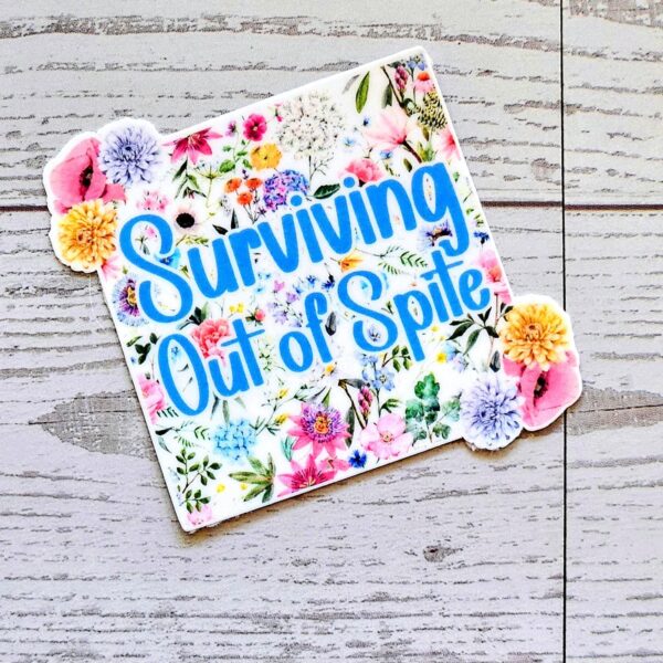 Surviving Out of Spite Sticker – Funny Square Floral Vinyl Sticker