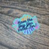 il_fullxfull.7581666668_pxh0 Have The Day You Voted For Sticker | Sarcastic Anti Trump Political Decal