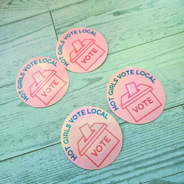 Hot Girls Vote Local Sticker - Holographic Feminist Vinyl Decal
