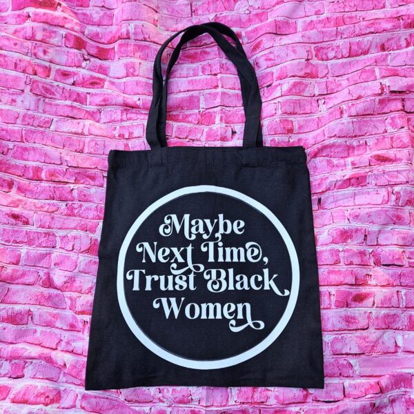 Trust Black Women Black Canvas Tote Bag, Bold Feminist Activist Statement