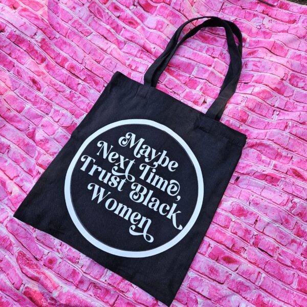 Trust Black Women Black Canvas Tote Bag, Bold Feminist Activist Statement