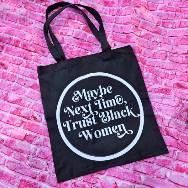 Trust Black Women Black Canvas Tote Bag, Bold Feminist Activist Statement