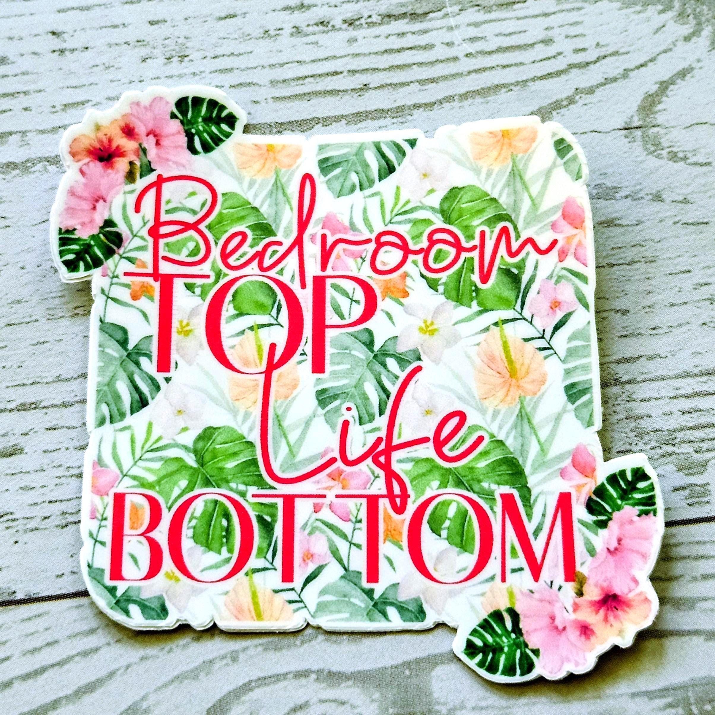 Funny Vinyl Sticker – Bedroom Top Life Bottom | Tropical Floral Waterproof Decal