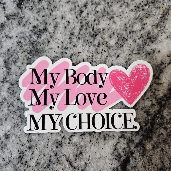 il_fullxfull.7629601851_h7jt-1 My Body Love Choice Sticker - Pro Choice Feminist Vinyl Decal
