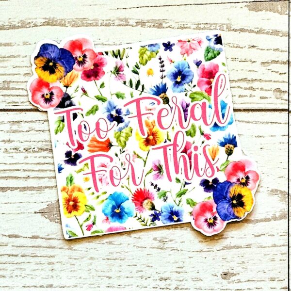 il_fullxfull.7629603391_2bjc Too Feral For This Sticker – Square Floral Sass in Vinyl