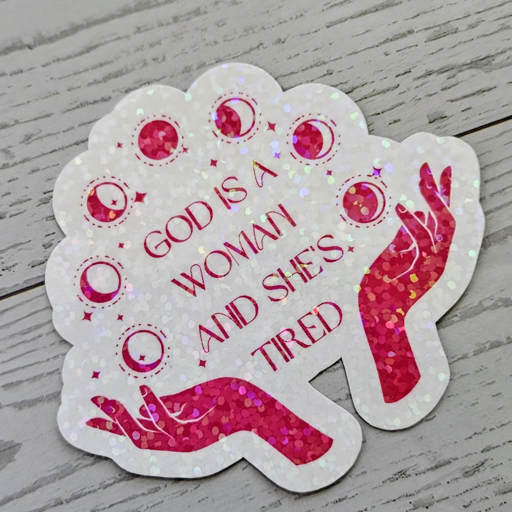 God is a Woman and She's Tired – Feminist Celestial Vinyl Sticker (Matte or Holo Dot) - Image 2
