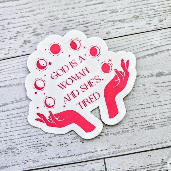 il_fullxfull.7629605131_ajol-1 God is a Woman and She's Tired – Feminist Celestial Vinyl Sticker (Matte or Holo Dot)