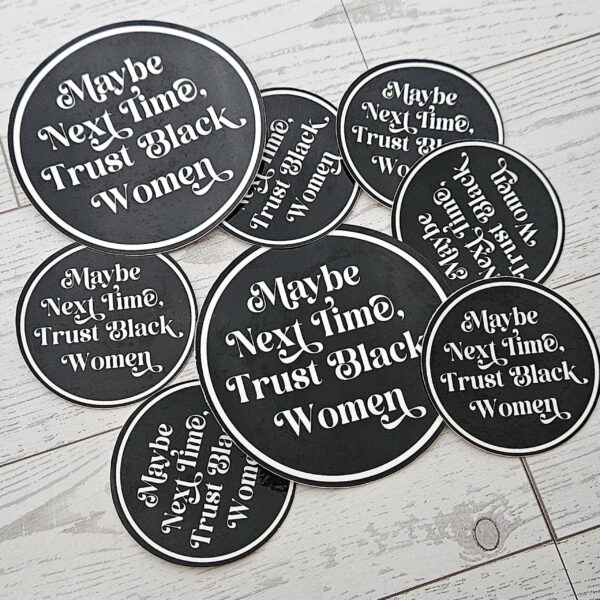 Trust Black Women Vinyl Sticker Feminist Activist Social Justice