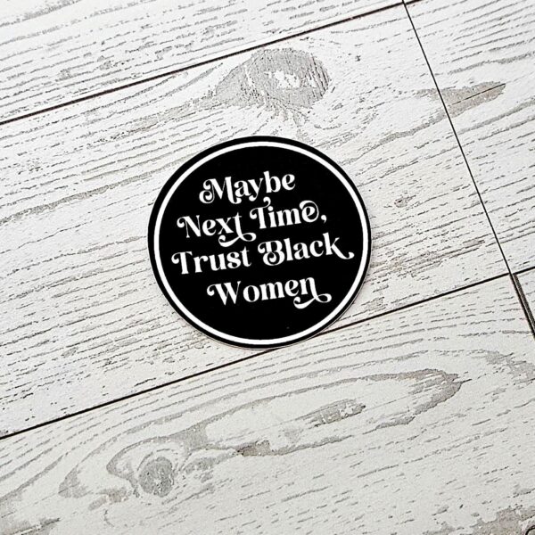 Trust Black Women Vinyl Sticker Feminist Activist Social Justice