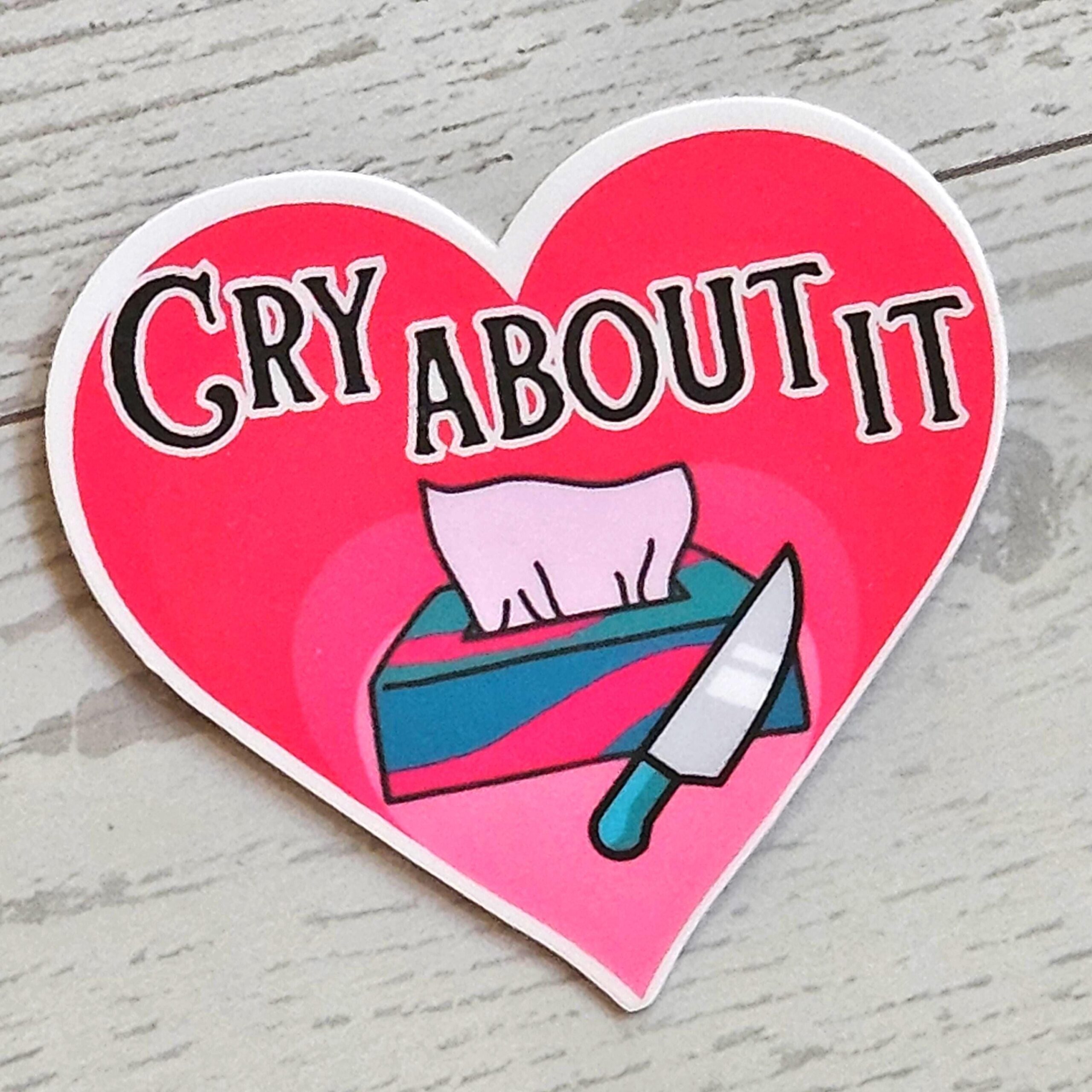 Cry About It Heart Sticker: Feminist Vinyl, Waterproof Laminated 2"