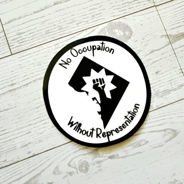 No Occupation Without Representation DC Sticker: Protest Vinyl Decal