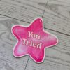 You Tried Star Sticker: Holographic, Glitter, or Matte Finish
