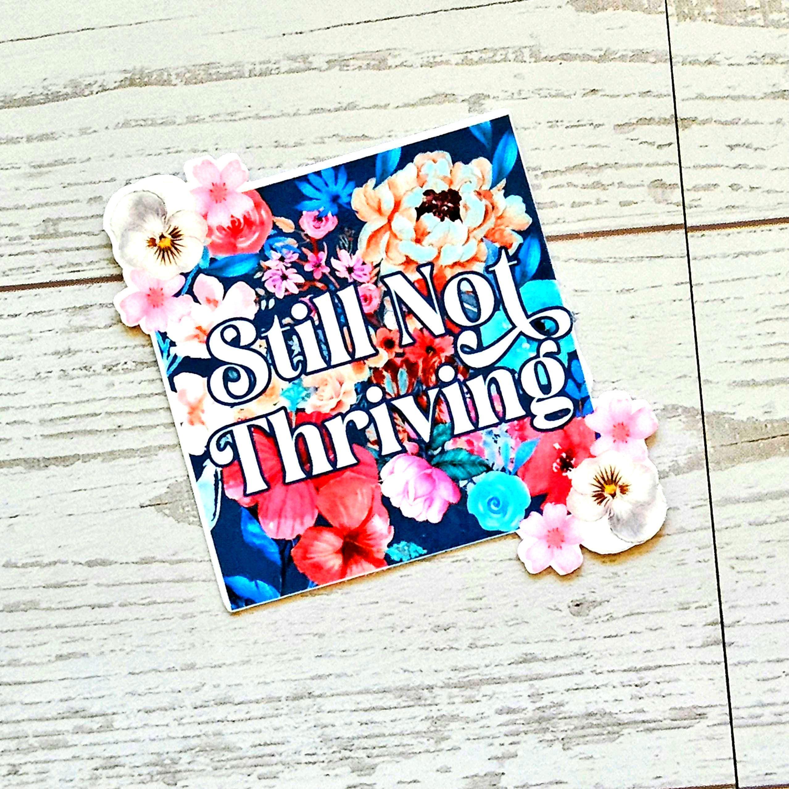 Still Not Thriving Floral Sticker – Waterproof Vinyl Sticker - Image 5