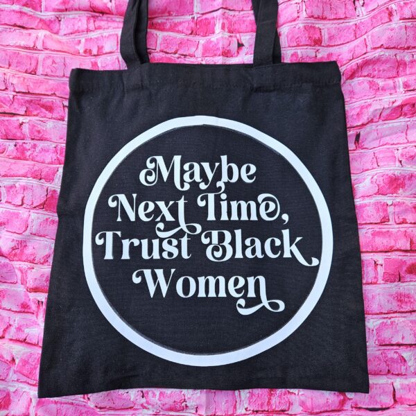 Trust Black Women Black Canvas Tote Bag, Bold Feminist Activist Statement