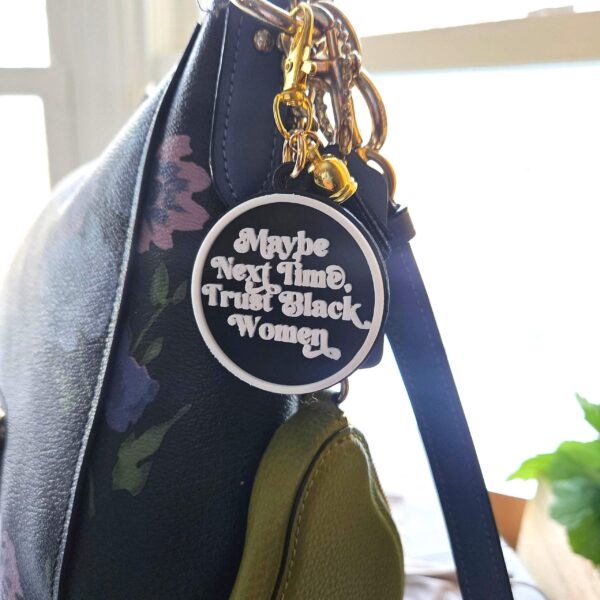 il_fullxfull.7652262860_akqc-1 Maybe Next Time Trust Black Women Bag Charm & Keychain • 3D Printed Statement Accessory
