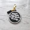 il_fullxfull.7700195569_e443 Maybe Next Time Trust Black Women Bag Charm & Keychain • 3D Printed Statement Accessory