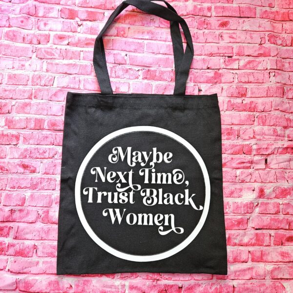 Trust Black Women Black Canvas Tote Bag, Bold Feminist Activist Statement