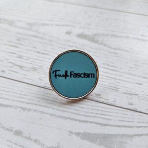 Fuck Fascism | Stainless Steel Protest Badge | Progressive Political Accessory