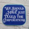 Tax the Corporations Political Vinyl Sticker Protest Activist Gift