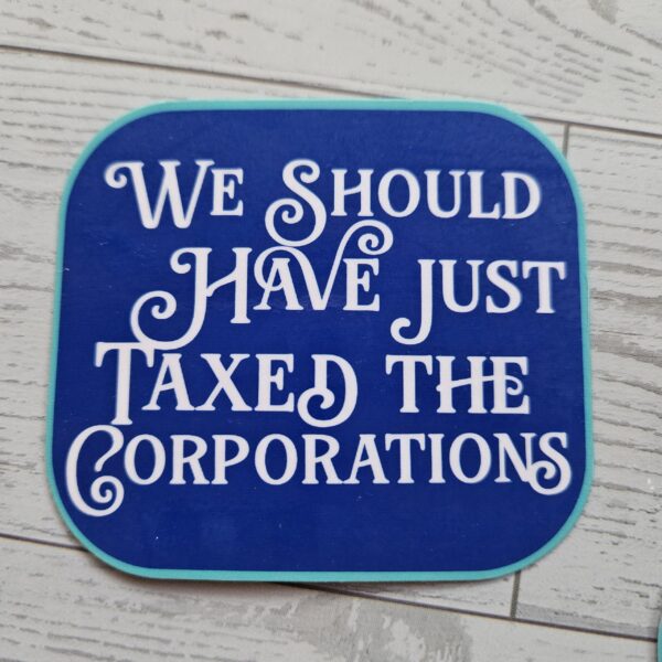 Tax the Corporations Political Vinyl Sticker Protest Activist Gift