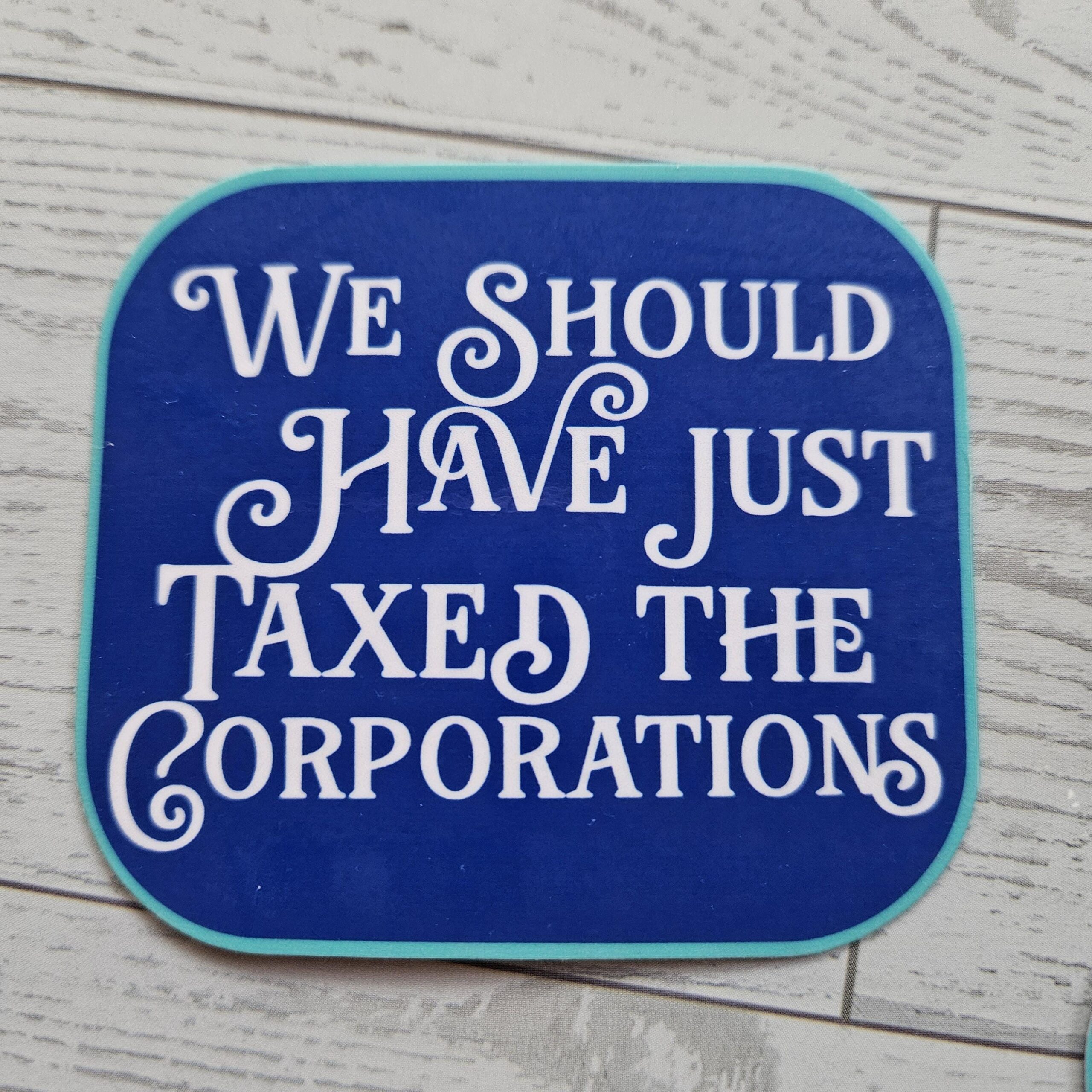 Tax the Corporations Political Vinyl Sticker Protest Activist Gift - Image 2