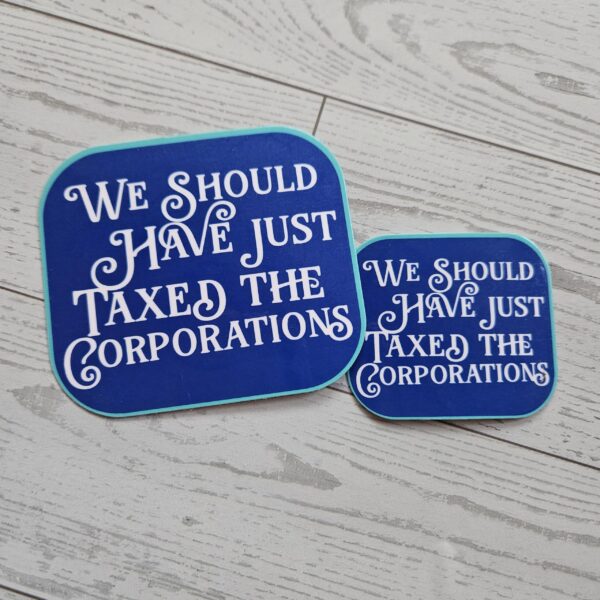 Tax the Corporations Political Vinyl Sticker Protest Activist Gift