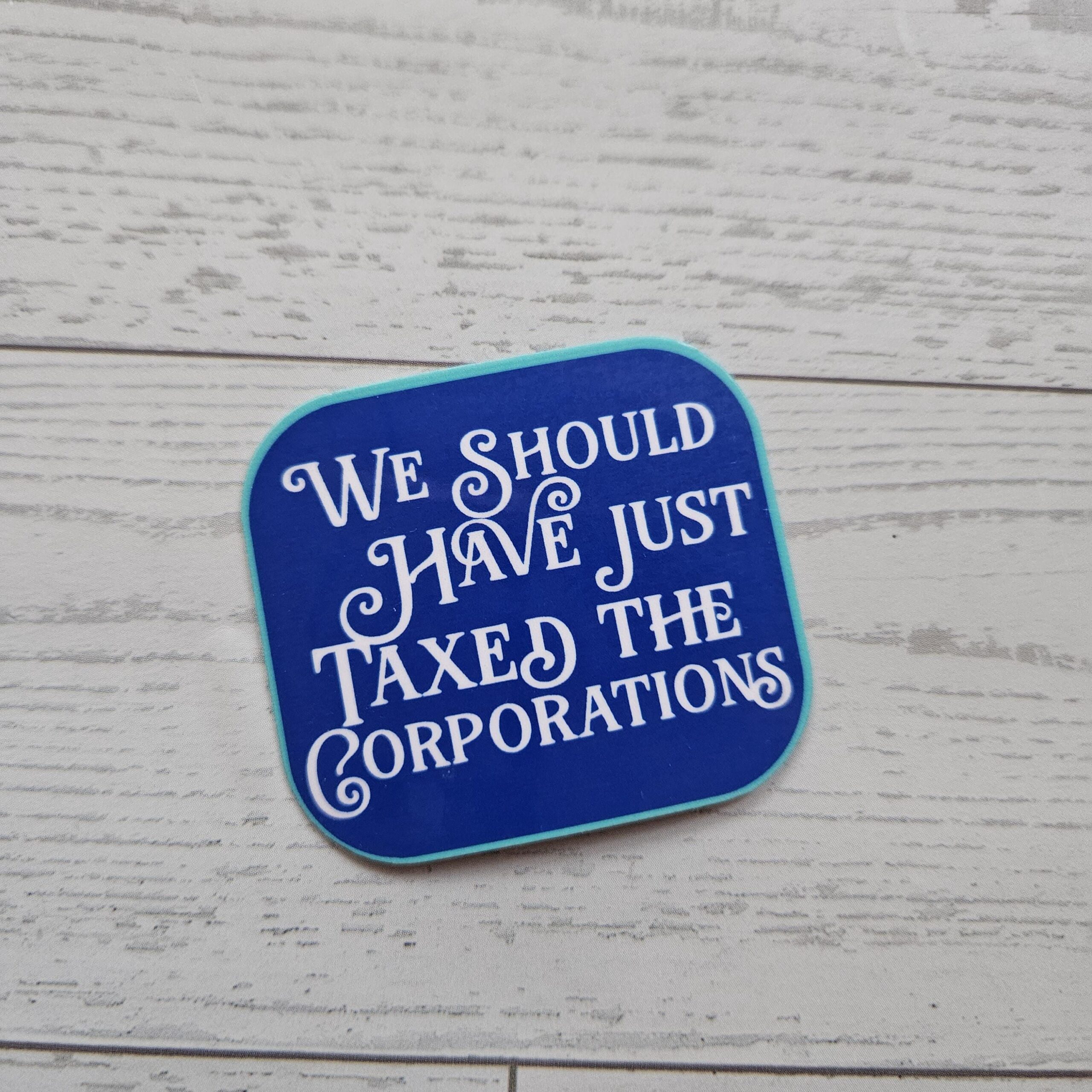 Tax the Corporations Political Vinyl Sticker Protest Activist Gift