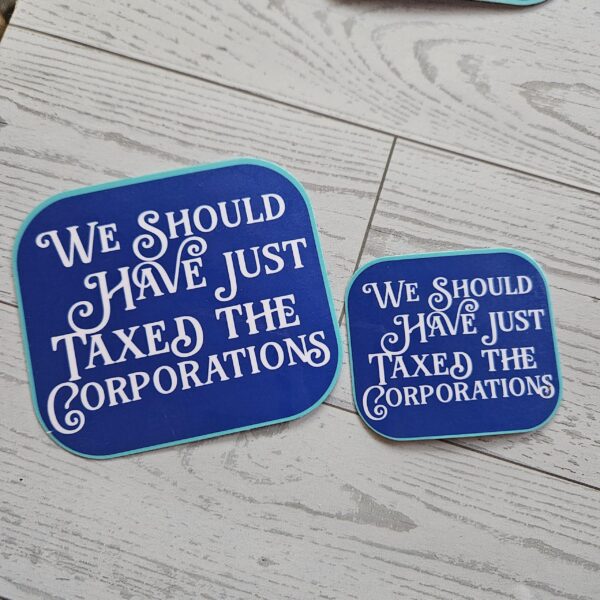 Tax the Corporations Political Vinyl Sticker Protest Activist Gift